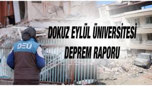 Dokuz Eylül Üniversitesi Deprem Raporu yayımlandı