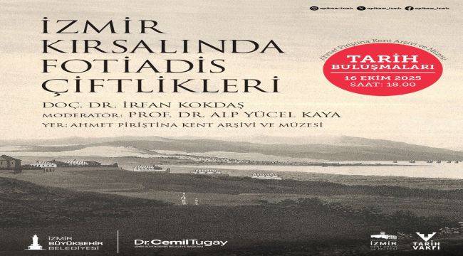 “İzmir Kırsalında Fotiadis Çiftlikleri” söyleşisiyle devam ediyor