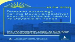 Tarıma dayalı endüstriyel mirasın geleceği masaya yatırılıyor